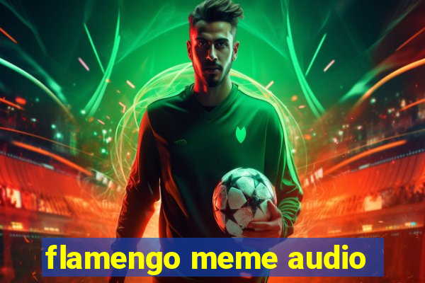 flamengo meme audio